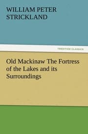 Cover von Old Mackinaw The Fortress of the Lakes and its Surroundings
