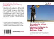 Cover von Rompiendo mitos: elección-comportamiento de consumidor en bebidas Coke