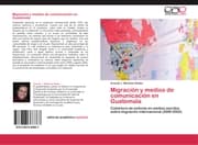 Cover von Migración y medios de comunicación en Guatemala