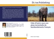 Cover von Côte dIvoire sous une pluie torrentielle de bombardements français