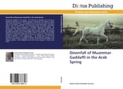 Cover von Downfall of Muammar Gaddaffi in the Arab Spring