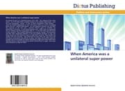 Cover von When America was a unilateral super power