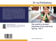 Cover von The world in turmoil Ukrainian Crisis and Arab Spring - Vol 1