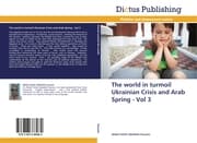 Cover von The world in turmoil Ukrainian Crisis and Arab Spring - Vol 3