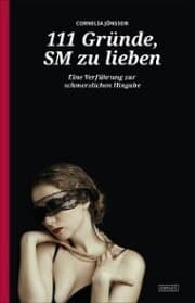 Cover von 111 Gründe, SM zu lieben - Eine Verführung zur schmerzlichen Hingabe