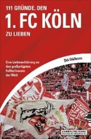 Cover von 111 Gründe, den 1. FC Köln zu lieben