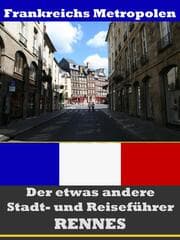 Cover von Rennes - Der etwas andere Stadt- und Reiseführer - Mit Reise - Wörterbuch Deutsch-Französisch