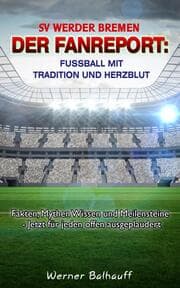 Cover von SV Werder Bremen - Von Tradition und Herzblut für den Fußball