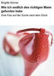 Cover von Wie ich endlich den richtigen Mann gefunden habe
