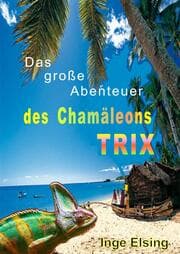 Cover von Das große Abenteuer des Chamäleons TRIX