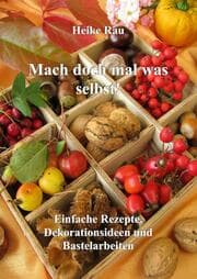 Cover von Mach doch mal was selbst! - Einfache Rezepte, Dekorationsideen und Bastelarbeiten