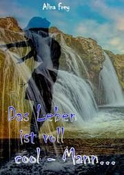 Cover von Das Leben ist voll cool - Mann...