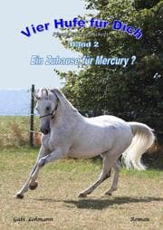 Cover von Vier Hufe für Dich - Ein Zuhause für Mercury (Pferd & Freundschaft)