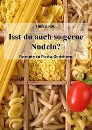 Cover von Isst du auch so gerne Nudeln? - Rezepte zu Pasta-Gerichten