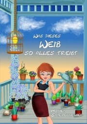 Cover von Was dieses Weib so alles treibt