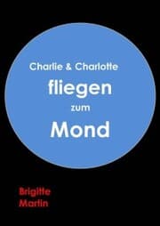 Cover von Charlie & Charlotte fliegen zum Mond - Ein wahres Storchenabenteuer