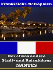 Cover von Nantes - Der etwas andere Stadt- und Reiseführer - Mit Reise - Wörterbuch Deutsch-Französisch