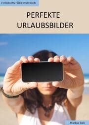 Cover von Fotokurs für Einsteiger - Perfekte Urlaubsbilder