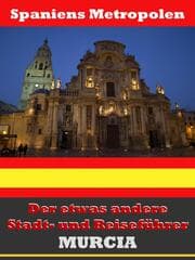 Cover von Murcia - Der etwas andere Stadt- und Reiseführer - Mit Reise - Wörterbuch Deutsch-Spanisch