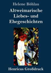 Cover von Altweimarische Liebes- und Ehegeschichten (Großdruck)