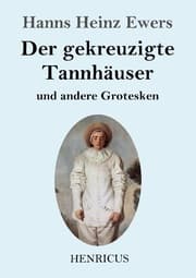 Cover von Der gekreuzigte Tannhäuser und andere Grotesken