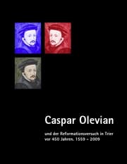 Cover von Caspar Olevian und der Reformationsversuch in Trier vor 450 Jahren