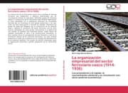 Cover von La organización empresarial del sector ferroviario vasco (1914-1936)