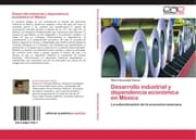 Cover von Desarrollo industrial y dependencia económica en México