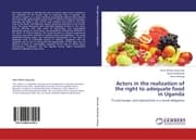 Cover von Actors in the realization of the right to adequate food in Uganda