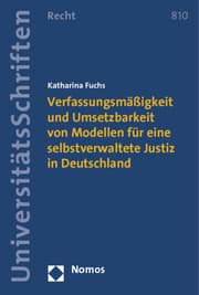 Cover von Verfassungsmäßigkeit und Umsetzbarkeit von Modellen für eine selbstverwaltete Justiz in Deutschland