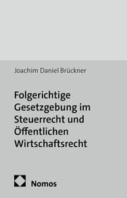 Cover von Folgerichtige Gesetzgebung im Steuerrecht und Öffentlichen Wirtschaftsrecht