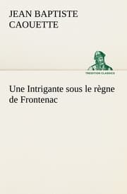 Cover von Une Intrigante sous le règne de Frontenac
