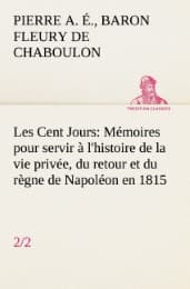 Cover von Les Cent Jours (2/2) Mémoires pour servir à l'histoire de la vie privée, du retour et du règne de Napoléon en 1815.