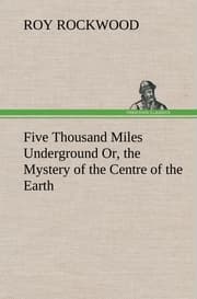 Cover von Five Thousand Miles Underground Or, the Mystery of the Centre of the Earth