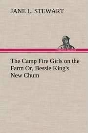 Cover von The Camp Fire Girls on the Farm Or, Bessie King's New Chum