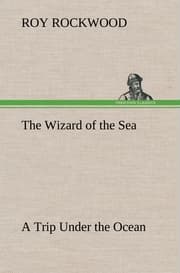 Cover von The Wizard of the Sea A Trip Under the Ocean