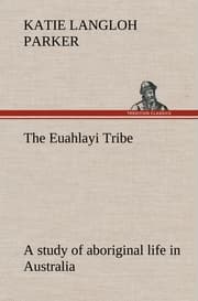Cover von The Euahlayi Tribe; a study of aboriginal life in Australia