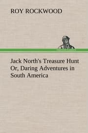 Cover von Jack North's Treasure Hunt Or, Daring Adventures in South America