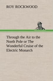 Cover von Through the Air to the North Pole or The Wonderful Cruise of the Electric Monarch