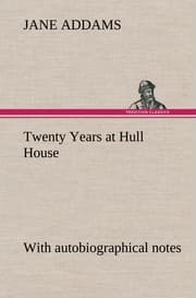 Cover von Twenty Years at Hull House; with autobiographical notes