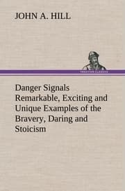 Cover von Danger Signals Remarkable, Exciting and Unique Examples of the Bravery, Daring and Stoicism in the Midst of Danger of Train Dispatchers and Railroad Engineers