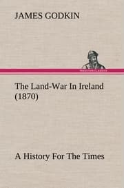Cover von The Land-War In Ireland (1870) A History For The Times