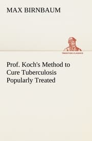 Cover von Prof.Koch's Method to Cure Tuberculosis Popularly Treated