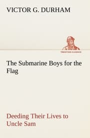 Cover von The Submarine Boys for the Flag Deeding Their Lives to Uncle Sam