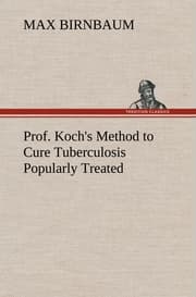 Cover von Prof.Koch's Method to Cure Tuberculosis Popularly Treated