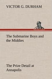 Cover von The Submarine Boys and the Middies The Prize Detail at Annapolis