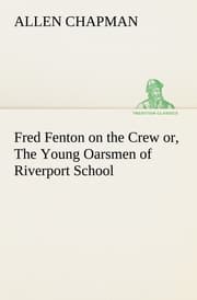 Cover von Fred Fenton on the Crew or, The Young Oarsmen of Riverport School
