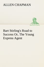 Cover von Bart Stirling's Road to Success Or, The Young Express Agent