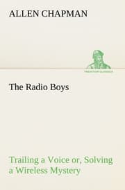 Cover von The Radio Boys Trailing a Voice or, Solving a Wireless Mystery