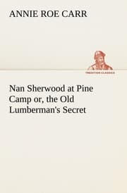 Cover von Nan Sherwood at Pine Camp or, the Old Lumberman's Secret